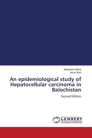 An epidemiological study of Hepatocellular carcinoma in Balochistan