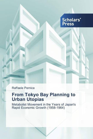 From Tokyo Bay Planning to Urban Utopias