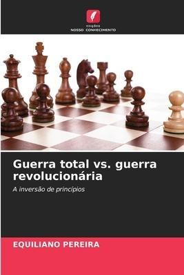 Guerra total vs. guerra revolucionária
