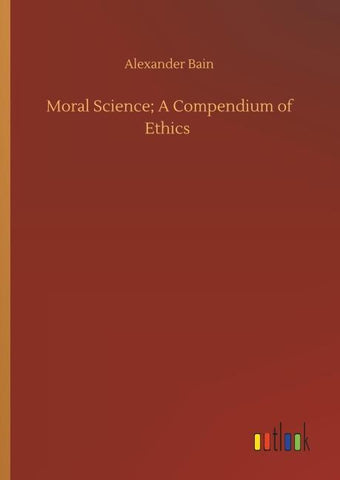 Moral Science; A Compendium of Ethics