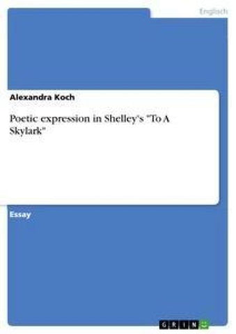 Poetic expression in Shelley's "To A Skylark"