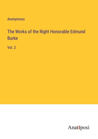 The Works of the Right Honorable Edmund Burke