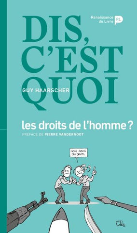 Dis, c'est quoi les droits de l'homme ?