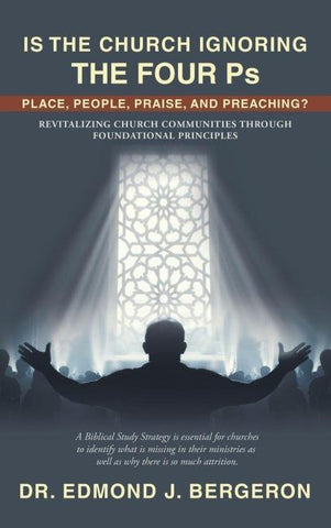 Is the Church Ignoring the Four Ps Place, People, Praise, and Preaching?