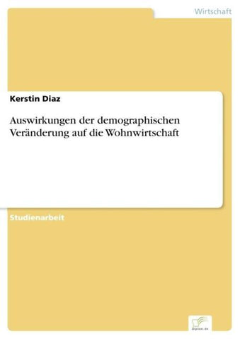 Auswirkungen der demographischen Veränderung auf die Wohnwirtschaft