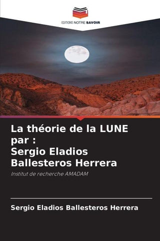 La théorie de la LUNE par : Sergio Eladios Ballesteros Herrera