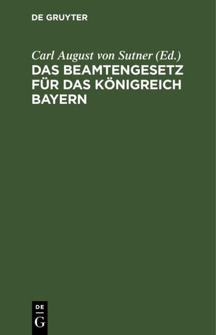Das Beamtengesetz für das Königreich Bayern