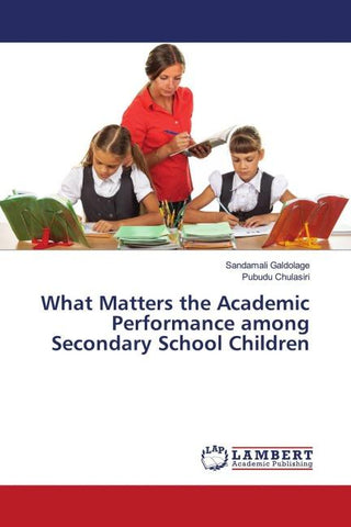 What Matters the Academic Performance among Secondary School Children