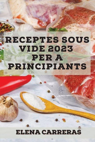 Receptes Sous Vide 2023 per a principiants