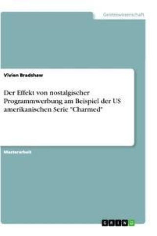 Der Effekt von nostalgischer Programmwerbung am Beispiel der US amerikanischen Serie "Charmed"