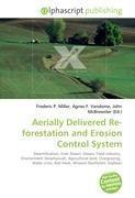 Aerially Delivered Re-forestation and Erosion Control System