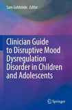 Clinician Guide to Disruptive Mood Dysregulation Disorder in Children and Adolescents
