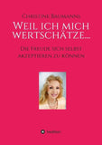 Weil ich mich wertschätze...