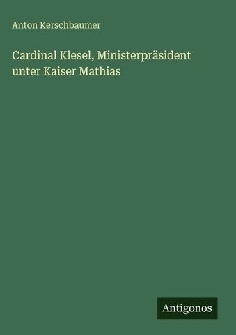 Cardinal Klesel, Ministerpräsident unter Kaiser Mathias