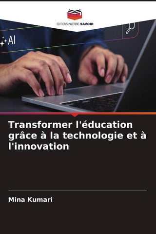 Transformer l'éducation grâce à la technologie et à l'innovation
