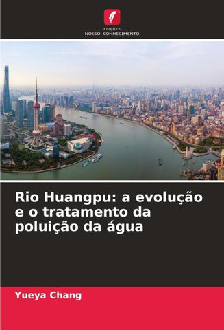 Rio Huangpu: a evolução e o tratamento da poluição da água