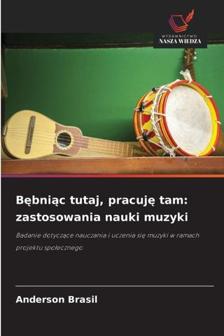 B¿bni¿c tutaj, pracuj¿ tam: zastosowania nauki muzyki
