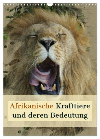 Afrikanische Krafttiere und deren Bedeutung (Wandkalender 2026 DIN A3 hoch), CALVENDO Monatskalender