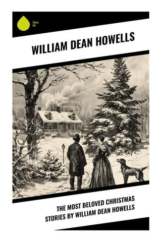 The Most Beloved Christmas Stories by William Dean Howells