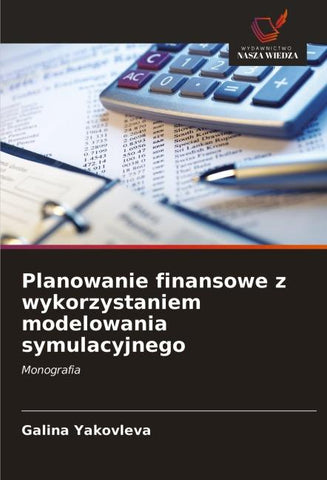 Planowanie finansowe z wykorzystaniem modelowania symulacyjnego