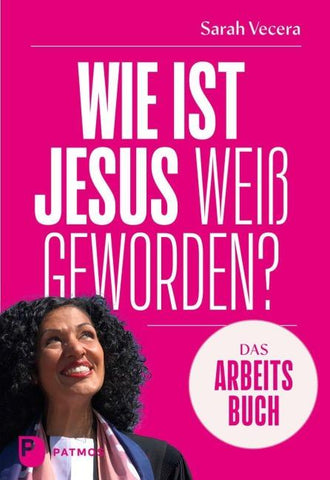 Wie ist Jesus weiß geworden? - Das Praxisbuch