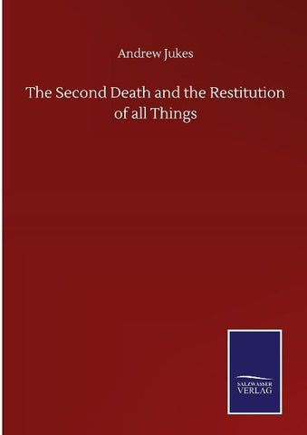 The Second Death and the Restitution of all Things