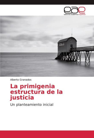 La primigenia estructura de la justicia