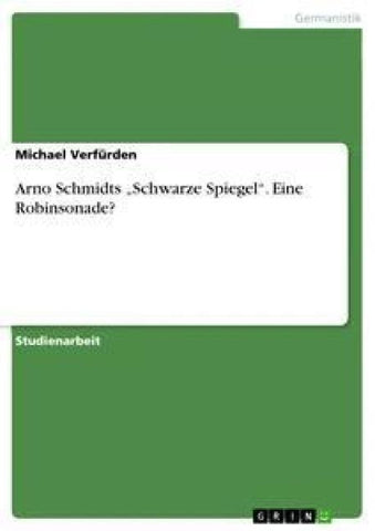 Arno Schmidts "Schwarze Spiegel". Eine Robinsonade?