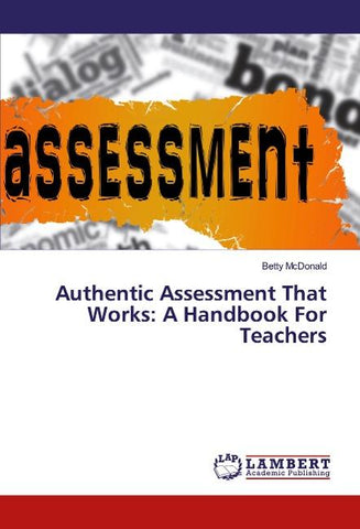 Authentic Assessment That Works: A Handbook For Teachers