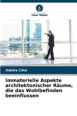 Immaterielle Aspekte architektonischer Räume, die das Wohlbefinden beeinflussen