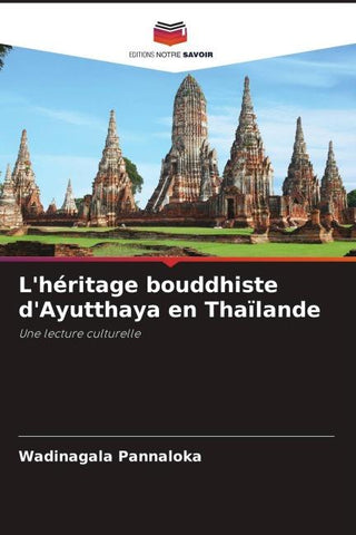 L'héritage bouddhiste d'Ayutthaya en Thaïlande
