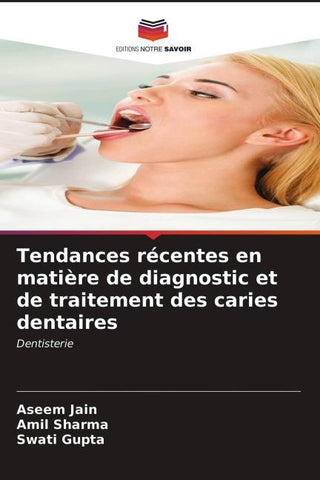 Tendances récentes en matière de diagnostic et de traitement des caries dentaires