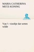 Van 't  viooltje dat weten wilde