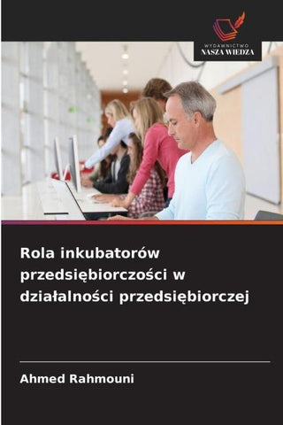 Rola inkubatorów przedsi¿biorczo¿ci w dzia¿alno¿ci przedsi¿biorczej