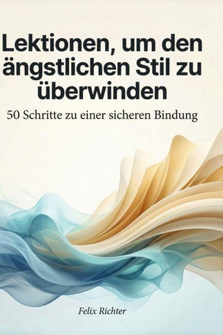 Lektionen, um den ängstlichen Stil zu überwinden