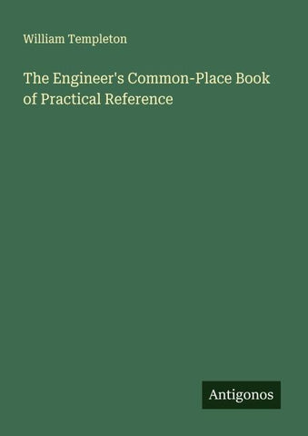 The Engineer's Common-Place Book of Practical Reference