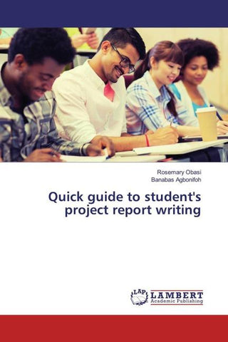 Quick guide to student's project report writing