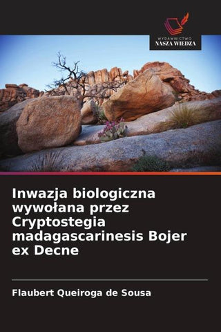 Inwazja biologiczna wywo¿ana przez Cryptostegia madagascarinesis Bojer ex Decne