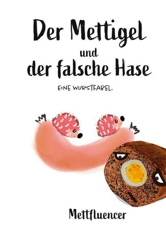 Der Mettigel und der falsche Hase.