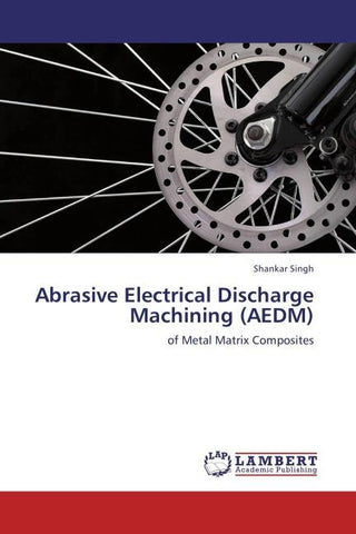Abrasive Electrical Discharge Machining (AEDM)