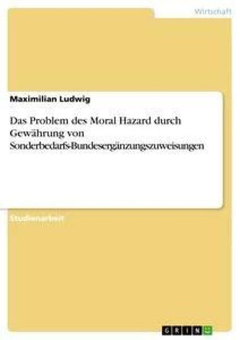 Das Problem des Moral Hazard durch Gewährung von Sonderbedarfs-Bundesergänzungszuweisungen