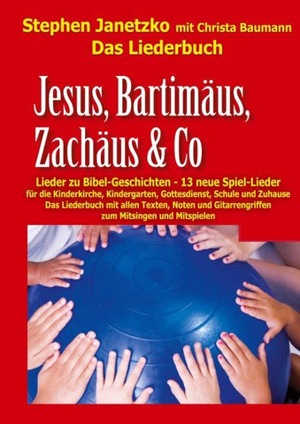 Jesus, Bartimäus, Zachäus & Co - Lieder zu Bibel-Geschichten