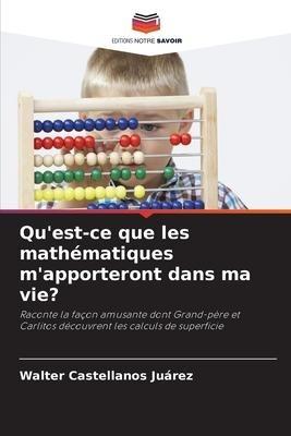 Qu'est-ce que les mathématiques m'apporteront dans ma vie?