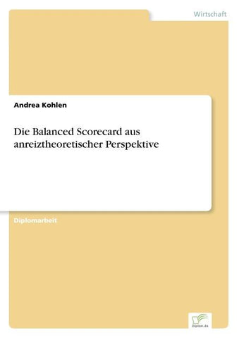 Die Balanced Scorecard aus anreiztheoretischer Perspektive