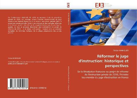 Réformer le juge d''instruction: historique et perspectives