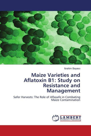 ¿Maize Varieties and Aflatoxin B1: Study on Resistance and Management