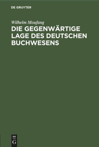 Die gegenwärtige Lage des deutschen Buchwesens