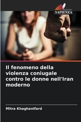 Il fenomeno della violenza coniugale contro le donne nell'Iran moderno