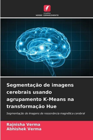 Segmentação de imagens cerebrais usando agrupamento K-Means na transformação Hue