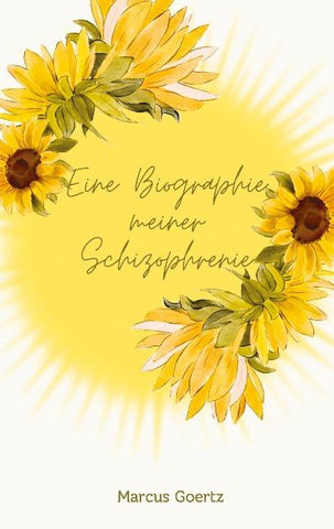 Eine Biographie meiner Schizophrenie